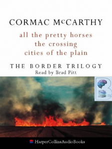 The Border Trilogy written by Cormac McCarthy performed by Brad Pitt on Cassette (Abridged)